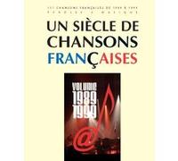 UN SIECLE DE CHANSONS FRANCAISES 1989-1999 --- CHANT, GUITARE OU PIANO