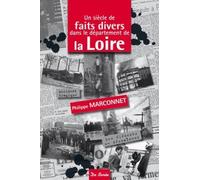SIECLE DE FAITS DIVERS DANS LE DEPARTEMENT DE LA LOIRE (UN)