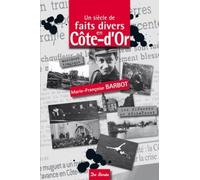 SIECLE DE FAITS DIVERS EN COTE D'OR (UN)