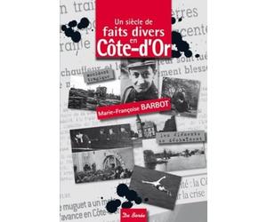 SIECLE DE FAITS DIVERS EN COTE D'OR (UN)