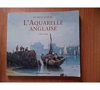 Siècle d'or de l'aquarelle anglaise 1750 - 1850