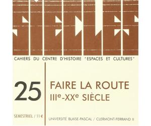 Siecles, N 25/2007. Faire la Route (3e-20e Siecle)