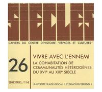 Siècles N° 26/2007 - Vivre Avec L'ennemi - La Cohabitation De Communautés Hétérogènes Du Xvie Au Xixe Siècle