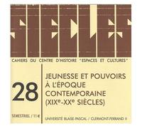 Siècles N° 28/2009 - Jeunesse Et Pouvoirs À L'époque Contemporaine (Xixe-Xxe Siècles)