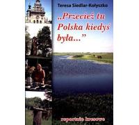 Siedlar-Kolyszko, T : Après tout, c'est ici qu'était la Pologne....