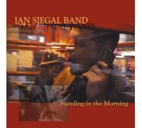 Siegal Band,Ian - Standing in The Morning [Import]