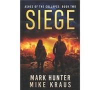 Siege Ashes of the Collapse Book 2 A PostApocalyptic Survival Thriller - Mike Kraus - Amazon Digital Services LLC KDP - Livre en Anglais Mike KrausMike Kraus (Auteur)