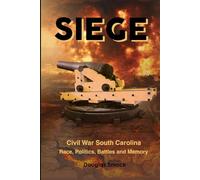 SIEGE: Civil War South Carolina: Race, Politics, Battles and Memory