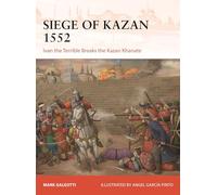 Siège de Kazan 1552 – Ivan le Terrible : la chute du khanat de Kazan