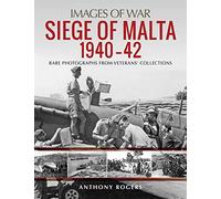 Siege of Malta 1940-42: Rare Photographs from Veterans' Collections