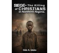 SIEGE: The Killing of Christians in Northern Nigeria