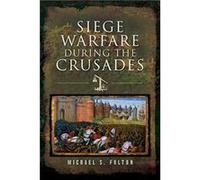Siege Warfare during the Crusades by Michael S Fulton Unknown (Auteur)