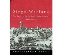 Siege Warfare: The Fortress in the Early Modern World 1494-1660 Duffy, Christopher (Auteur)