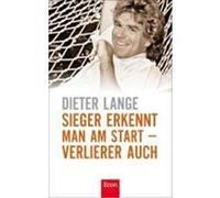 Sieger erkennt man am Start - Verlierer auch Lange, Dieter (Auteur)