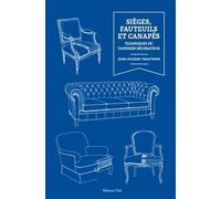 Sièges, fauteuils et canapés: TECHNIQUES DU TAPISSIER DECORATEUR