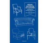 Sièges, fauteuils et canapés Techniques du tapissier decorateur - Jean-Jacques Trautwein - Vial - relié - Guide