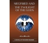 Siegfried and The Twilight of the Gods: with original illustrated