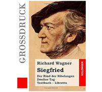 Siegfried: Der Rind Der Nibelungen. Zweiter Tag. Textbuch Libretto