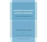 Siegfried Kracauer's American Writings: Essays On Film And Popular Culture