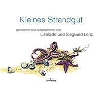 Siegfried Lenz Kleines Strandgut: aufgesammelt und gezeichnet von Lisel (Relié)