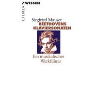 Siegfried Mause Beethovens Klaviersonaten: Ein musikalischer Werkführer (Poche)