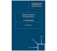 Siegfried Sassoon: Scorched Glory