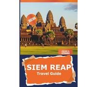 Siem Reap Travel Guide 2026: Explore Cambodia’s Ancient Temples, Cultural Landmarks, Hidden Gems and Local Cuisine for an Adventure through Angkor Wat