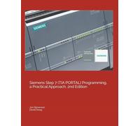 Siemens Step 7 (TIA PORTAL) Programming, a Practical Approach, 2nd Edition