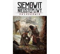 Siemowit Nieustępliwy Cykl Przodkowie Volume 3 (Buch auf Polnisch)