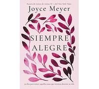 Siempre Alegre: 50 días para vencer aquellas cosas que intentan destruir su vida