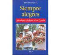 Siempre Alegres Para Hacer Felices A Los Demás - Aguado, Manuel, Urteaga, Jesús Aguado, Manuel, Urteaga, Jesús (Auteur)