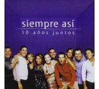 Siempre Asi - 10 Anos Juntos