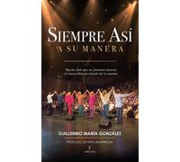 Siempre Así, a su manera - Guillermo María González Pérez - Almuzara - ebook (ePub) - Livre