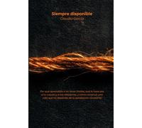 Siempre disponible: Por qué aprendiste a no tener límites, qué le hace eso a tu cuerpo y a tus relaciones, y cómo construir una vida que no dependa de la aprobación constante