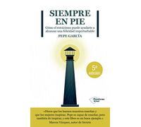 Siempre en pie: Cómo el estoicismo puede ayudarte a alcanzar una felicidad imperturbable