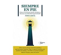 Siempre en pie: Cómo el estoicismo puede ayudarte a alcanzar una felicidad imperturbable