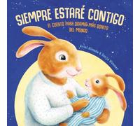 Siempre Estaré Contigo: El cuento para dormir más bonito del mundo