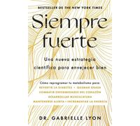 Siempre fuerte, Spanish-language edition of Forever Strong Trabaja tu fuerza, reprograma tu metabolismo y mejora la vitalidad - Gabrielle Lyon D.O. - Atria/Primero Sueno Press - ebook (ePub) - Livre
