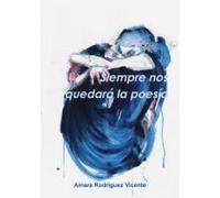Siempre Nos Quedará La Poesía