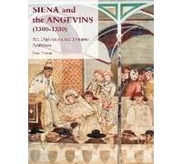 Siena And The Angevins, 1300-1350: Art, Diplomacy, And Dynastic Ambition