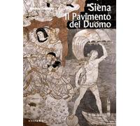 Siena. Il pavimento del Duomo. Ediz. illustrata