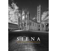 Siena. Negli occhi di Antonio Paolucci-Through the eyes of Antonio Paolucci. Ediz. illustrata
