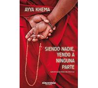 SIENDO NADIE, YENDO A NINGUNA PARTE: Meditaciones budistas