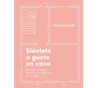 Siéntete a gusto en casa: Aprende a decorar y potenciar los espacios de tu hogar
