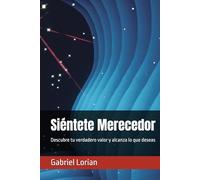 Siéntete Merecedor: Descubre tu verdadero valor y alcanza lo que deseas
