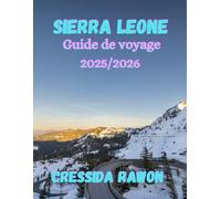 Sierra Leone Guide de voyage 2025/2026: Découvrez la beauté sauvage de l'Afrique de l'Ouest - des côtes de Freetown aux hautes terres de l'espoir