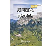 SIERRA NORTE TRAVEL GUIDE 2025-2026: Your Complete Guide to the Pueblos Mancomunados: Hiking, Culture, Food, and Community Life in Oaxaca’s Highlands