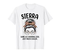 Sierra Same As A Normal Girl Just Much Cool Girl Name T-Shirt