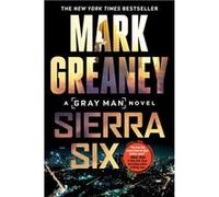 Sierra Six | Mark Greaney Mark Greaney (Auteur)
