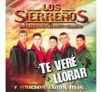 Sierrenos - Te Vere Llorar Y Muchos Exitos Mas